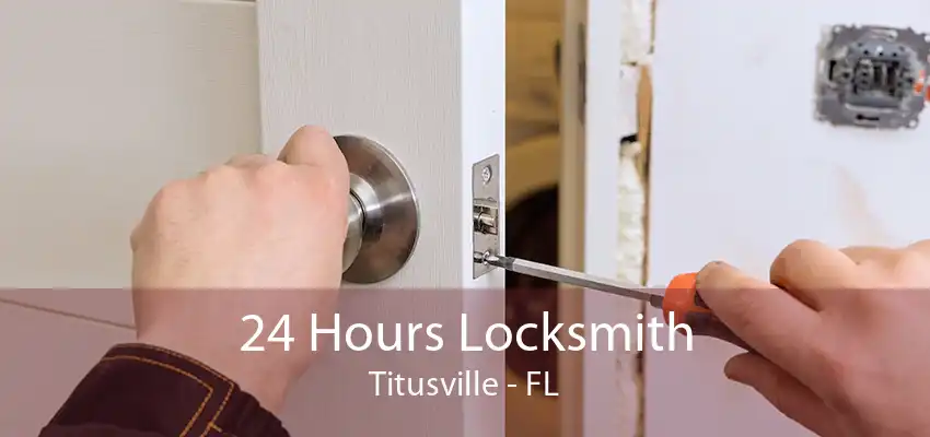 24 Hours Locksmith Titusville - FL