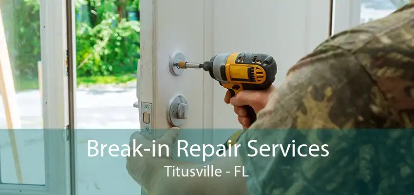 Break-in Repair Services Titusville - FL