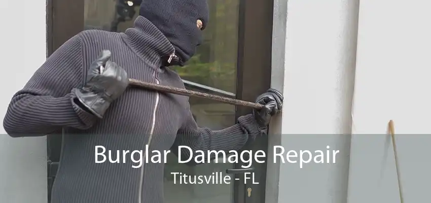 Burglar Damage Repair Titusville - FL