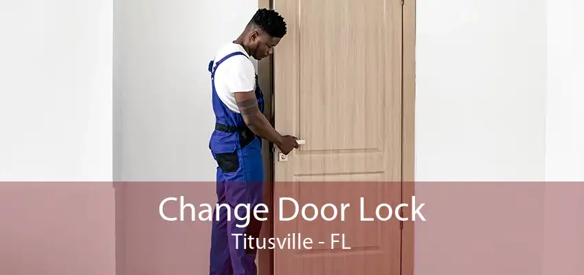 Change Door Lock Titusville - FL