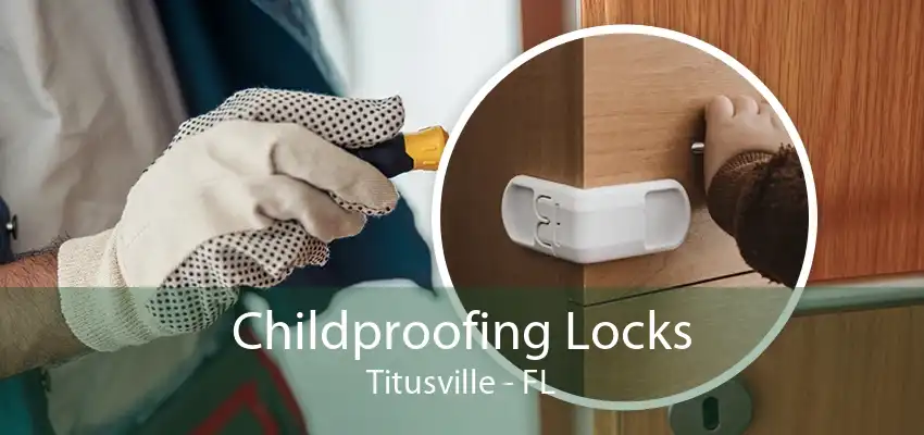 Childproofing Locks Titusville - FL