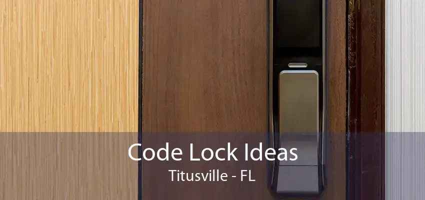 Code Lock Ideas Titusville - FL