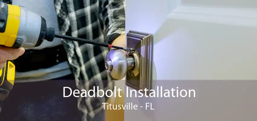 Deadbolt Installation Titusville - FL