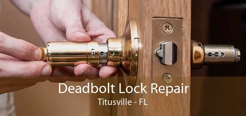 Deadbolt Lock Repair Titusville - FL