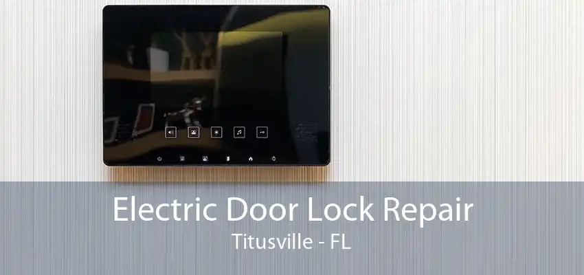 Electric Door Lock Repair Titusville - FL