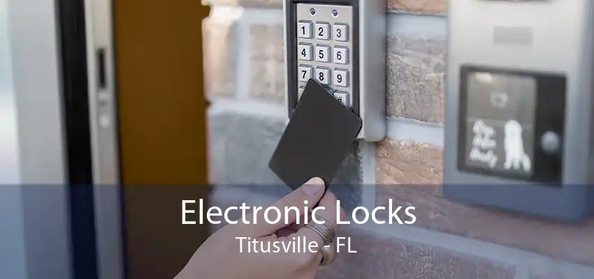 Electronic Locks Titusville - FL