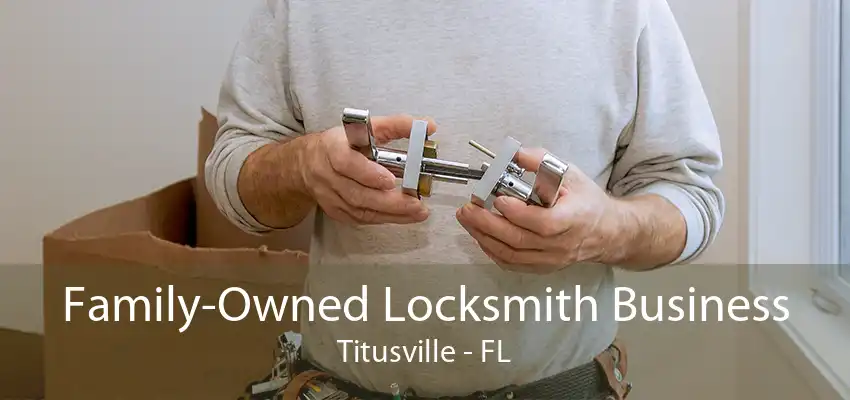 Family-Owned Locksmith Business Titusville - FL