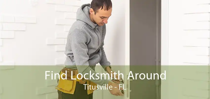 Find Locksmith Around Titusville - FL