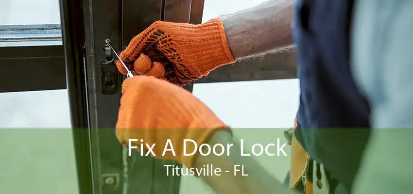 Fix A Door Lock Titusville - FL