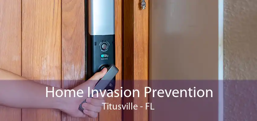 Home Invasion Prevention Titusville - FL