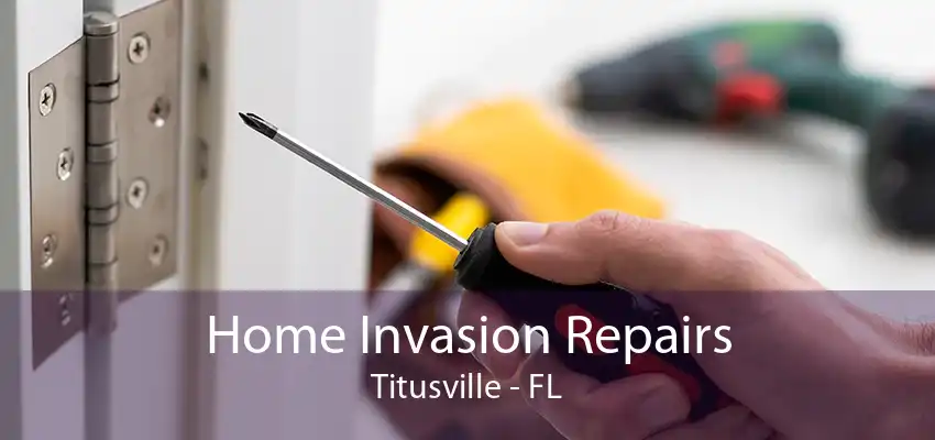 Home Invasion Repairs Titusville - FL