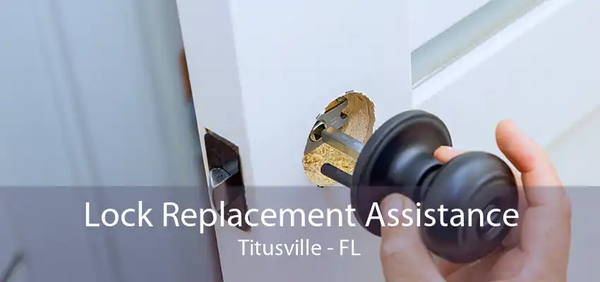 Lock Replacement Assistance Titusville - FL