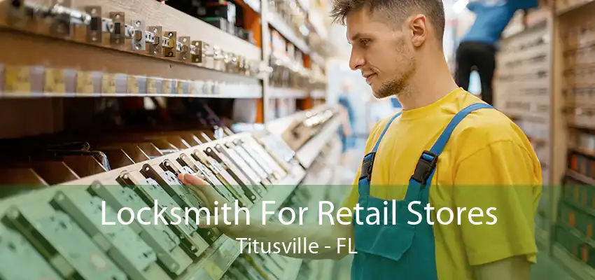 Locksmith For Retail Stores Titusville - FL