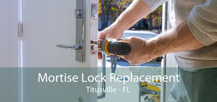 Mortise Lock Replacement Titusville - FL