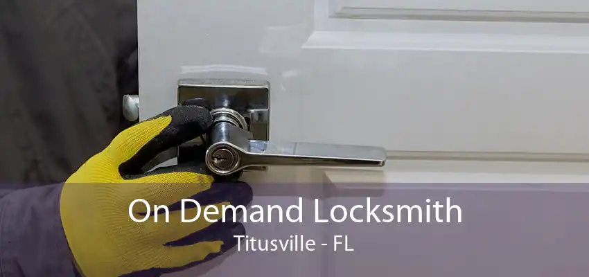 On Demand Locksmith Titusville - FL