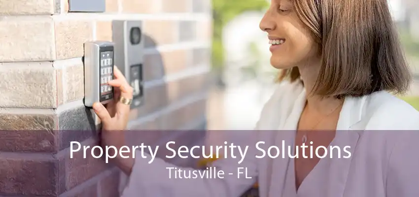 Property Security Solutions Titusville - FL