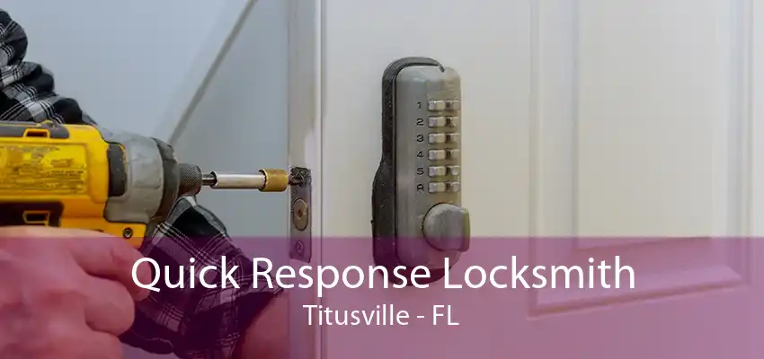 Quick Response Locksmith Titusville - FL