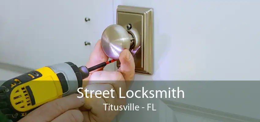 Street Locksmith Titusville - FL