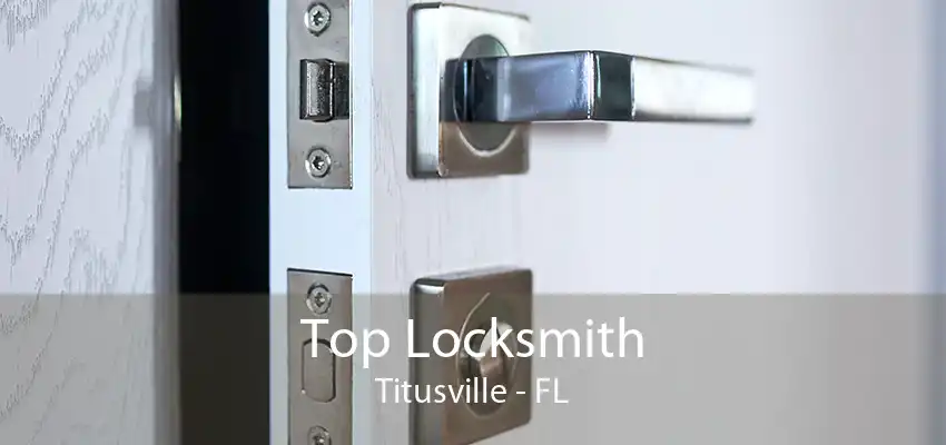 Top Locksmith Titusville - FL