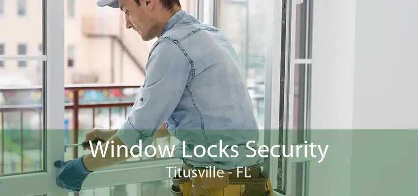 Window Locks Security Titusville - FL